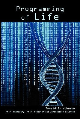 Programming of Life by Johnson, Donald E.