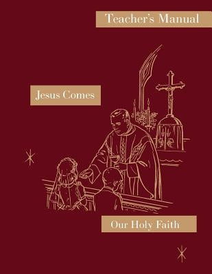 Jesus Comes: Teacher's Manual: Our Holy Faith Series by Naomi, Sister Mary