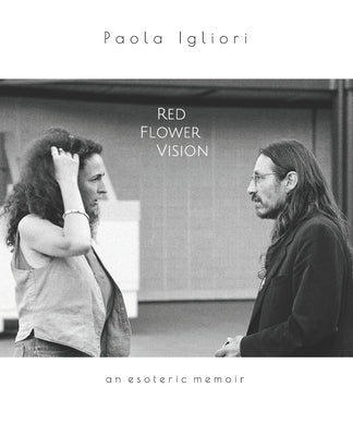 Red Flower Vision: an esoteric memoir by Claypoole, Antoinette Nora