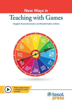 New Ways in Teaching with Games by Nurmukhamedov, Ulugbek
