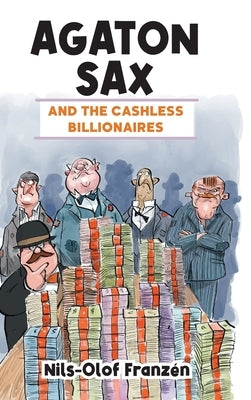 Agaton Sax and the Cashless Billionaires by Franzén, Nils-Olof