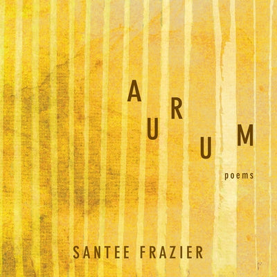 Aurum: Poemsvolume 85 by Frazier, Santee