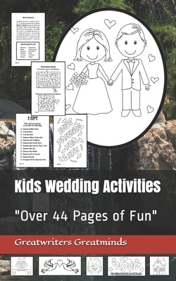 Kids Wedding Activities: "Over 44 Pages of Fun" by Greatminds, Greatwriters