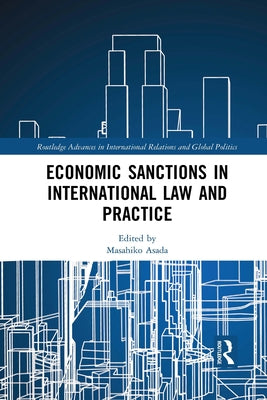 Economic Sanctions in International Law and Practice by Asada, Masahiko