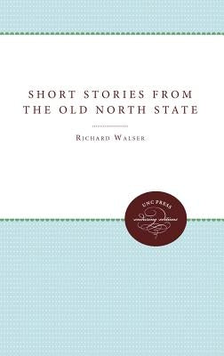 Short Stories from the Old North State by Walser, Richard