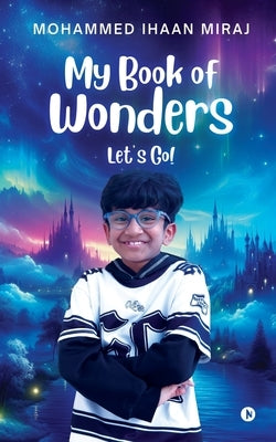 My Book of Wonders: Let's Go! by Mohammed Ihaan Miraj