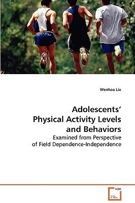 Adolescents' Physical Activity Levels and Behaviorse by Liu, Wenhao