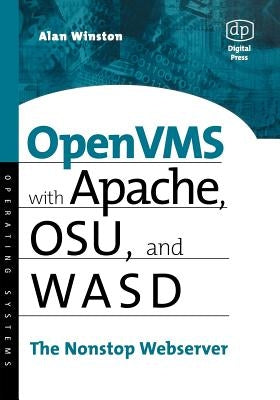 OpenVMS with Apache, Wasd, and Osu: The Nonstop Webserver by Winston, Alan