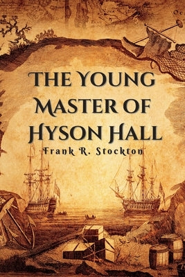 The Young Master of Hyson Hall by Stockton, Frank R.