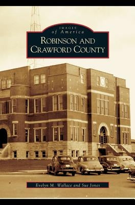 Robinson and Crawford County by Wallace, Evelyn M.