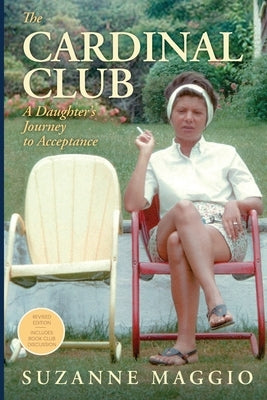 The Cardinal Club: A Daughter's Journey to Acceptance by Maggio, Suzanne