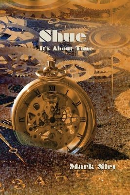 Shue: It's About Time by Siet, Mark