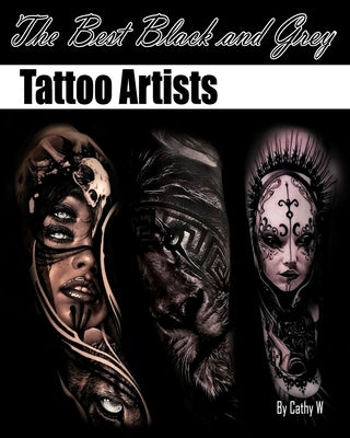 The Best Black and Grey Tattoo Artists by W, Cathy