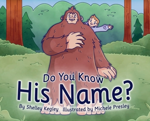 Do You Know His Name? by Kegley, Shelley