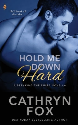 Hold Me Down Hard by Fox, Cathryn
