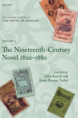 The Oxford History of the Novel in English: Volume 3: The Nineteenth-Century Novel 1820-1880 by Kucich, John
