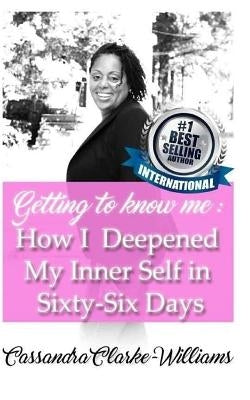 Getting to Know Me: How I Deepened My Inner Self in 66 Days by Williams, Cassandra Clarke
