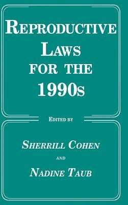 Reproductive Laws for the 1990s by Cohen, Sherrill