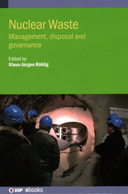 Nuclear Waste: Management, disposal and governance by Röhlig, Klaus-Jürgen