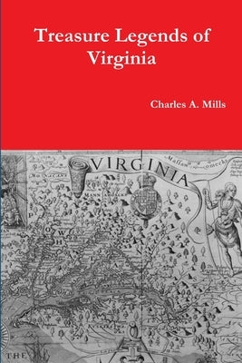 Treasure Legends of Virginia by Mills, Charles a.
