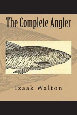 The Complete Angler by Walton, Izaak