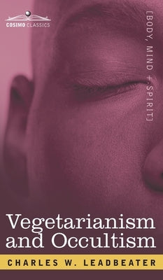 Vegetarianism and Occultism by Leadbeater, Charles Webster