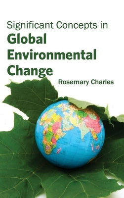 Significant Concepts in Global Environmental Change by Charles, Rosemary