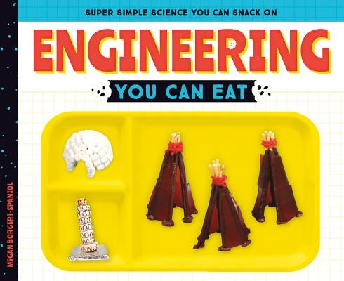 Engineering You Can Eat by Borgert-Spaniol, Megan