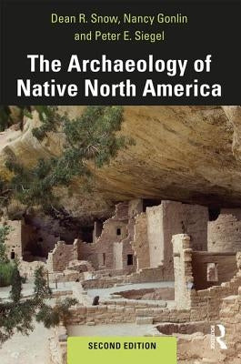 The Archaeology of Native North America by Snow, Dean