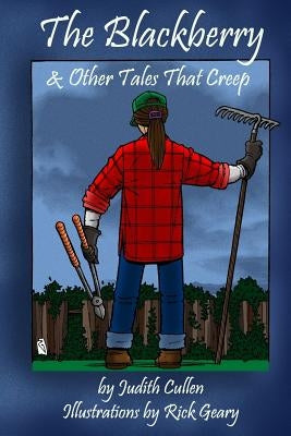 The Blackberry & Other Tales That Creep by Geary, Rick