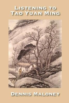 Listening to Tao Yuan Ming by Maloney, Dennis