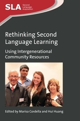 Rethinking Second Language Learning: Using Intergenerational Community Resources by Cordella, Marisa