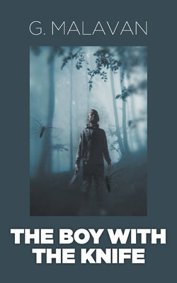 The Boy with the Knife by Malavan, G.
