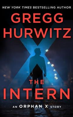 The Intern: An Orphan X Short Story by Hurwitz, Gregg