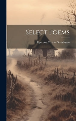 Select Poems by Swinburne, Algernon Charles