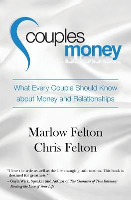 Couples Money: What Every Couple Should Know about Money and Relationships by Felton, Chris