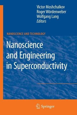 Nanoscience and Engineering in Superconductivity by Moshchalkov, Victor