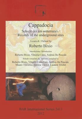 Cappadocia: Schede dei siti sotterranei / Records of the underground sites by Bixio, Roberto