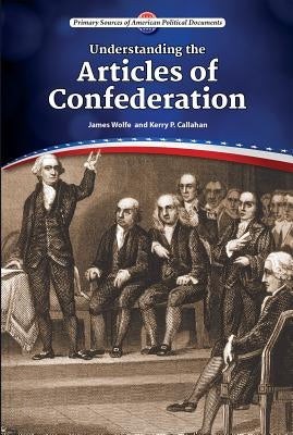 Understanding the Articles of Confederation by Wolfe, James