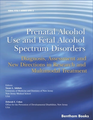 Prenatal Alcohol Use and Fetal Alcohol Spectrum Disorders: Diagnosis, Assessment and New Directions in Research and Multimodal Treatment by Cohen, Deborah E.