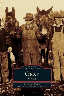 Gray, Maine by Knapp, Louise M.