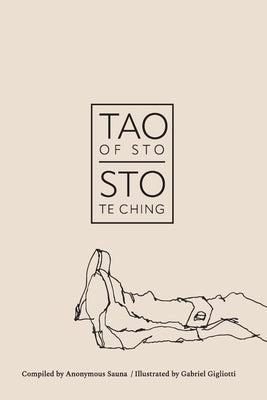 TAO OF STO, STO TE CHING Winter: A Daily Dilly-Dally by Sauna, Anonymous