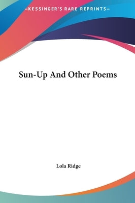 Sun-Up And Other Poems by Ridge, Lola