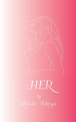 Her: A Poet's Silent Longing by Aditya, Shinde