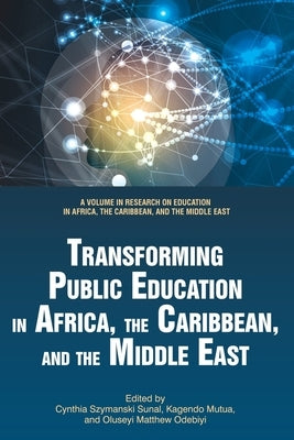 Transforming Public Education in Africa, the Caribbean, and the Middle East by Szymanski Sunal, Cynthia