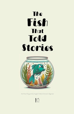 The Fish That Told Stories And Other Bilingual Italian-English Children's Stories for Beginners by Bilingual, Pomme