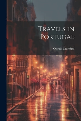 Travels in Portugal by Crawfurd, Oswald