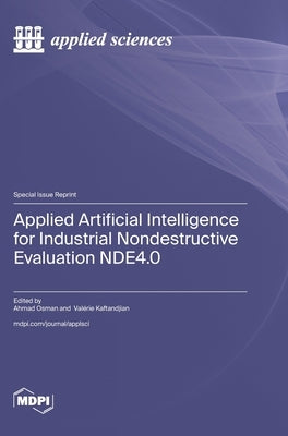 Applied Artificial Intelligence for Industrial Nondestructive Evaluation NDE4.0 by Osman, Ahmad