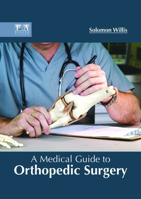 A Medical Guide to Orthopedic Surgery by Willis, Solomon