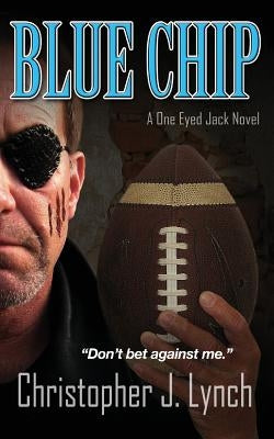 Blue Chip: A One Eyed Jack Novel by Lynch, Christopher J.